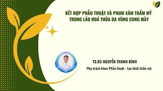 KẾT HỢP PHẪU THUẬT & PHUN XĂM THẨM MỸ TRONG LÃO HÓA THỪA DA VÙNG CUNG MÀY