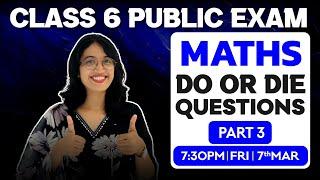 Class 6 Public Exam | Maths Do Or Die Questions | Part 3 | Exam Winner Class 6