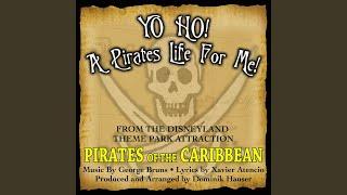 Yo Ho, Yo Ho! A Pirate's Life For Me (Theme song From 'Pirates Of The Caribbean')