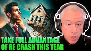 Real Estate Crash THIS YEAR!!! How to take full advantage of!!