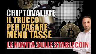 Il trucco per pagare meno tasse. E le ultime novità sulle stablecoin.