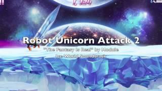 Robot Unicorn Attack 2 Soundtrack #2 "The Fantasy Is Real"