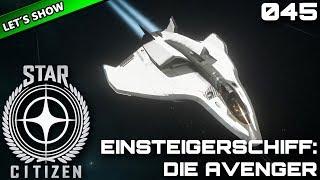 STAR CITIZEN [Let's Show] #045 ⭐ EINSTEIGERSCHIFFE: Die Avenger | Gameplay Deutsch/German