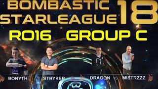 BSL18 Ro16 Group C - Bonyth StRyKeR DragOn MiStrZZZ - StarCraft Remastered