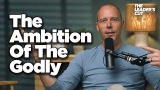 The Dangers Of Selfish Ambition | The Leader's Cut w/ Preston Morrison