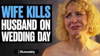 Wife KILLS HUSBAND On Wedding Day | Illumeably