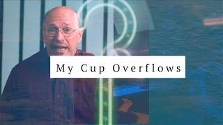 My Cup Overflows - Evangel Online March 26, 2023