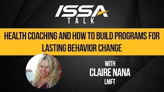 ISSA Talk w/Claire Nana: Health Coaching And How To Build Programs For Lasting Behavior Change