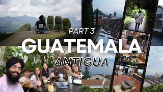 The Most Visited City in GUATEMALA  ANTIGUA - Part 3