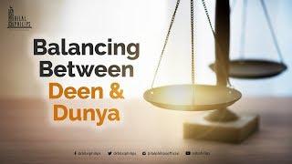 Balancing between Deen and Dunya