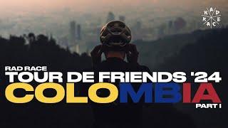 RAD RACE TOUR DE FRIENDS COLOMBIA 2024 // PART 1