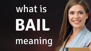 Bail — meaning of BAIL