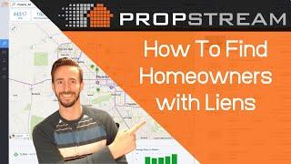 How To Find Homeowners With Liens Using Propstream