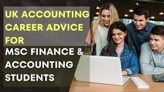 UK ACCOUNTING CAREER ADVICE FOR MSC FINANCE & ACCOUNTING STUDENTS #uk #accounting #career #advice