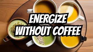 "6 Coffee Substitutes That Will Keep You Energized"