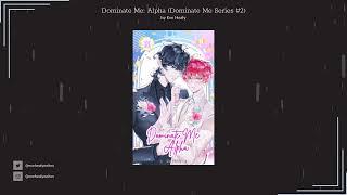 BL Novel | Dominate Me: Alpha