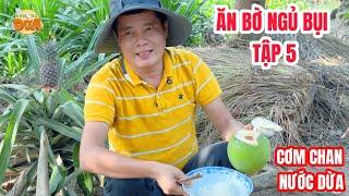 Ăn Bờ Ngủ Bụi Tập 5 | Khương Dừa | Cơm chan nước dừa