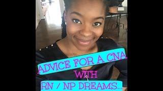 #AskNurseLada: ADVICE FOR A CNA WITH RN / NP DREAMS...