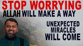 STOP WORRYING! ALLAH WILL MAKE A WAY and Bless You With Unexpected Miracles | Dr Yasir Qadhi