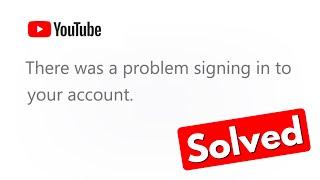 Fix there was a problem signing into your account youtube error | couldn't sign in