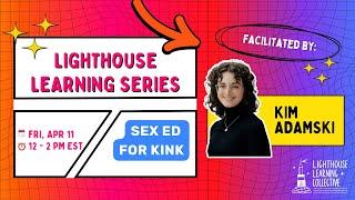 Lighthouse Learning Series: Sex Ed for Kink