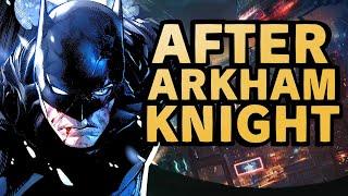 Where has Batman been since Arkham Knight?