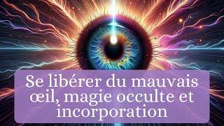 Soin énergétique: se libérer du mauvais oeil, magie occulte et incorporation - Séverine CABRIT