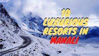 10 Best and Luxurious RESORTS in Manali | Honeymoon stays