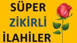 SÜPER ZİKİRLİ İLAHİLER - Muhteşem İlahiler Derleme | İlahi Bahçesi