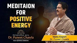 Meditation for positive energy | Attract Positive Energy Meditation Music | Dr Puneet Chawla