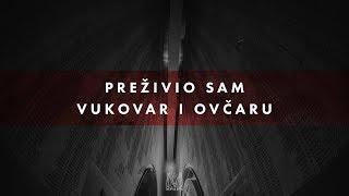 Preživio sam Vukovar i Ovčaru