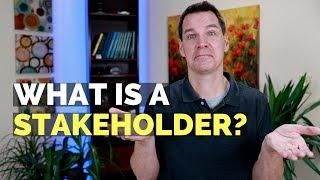 What is a Stakeholder?