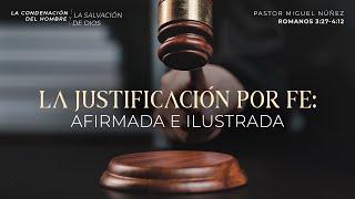 La justificación por la fe: afirmada e ilustrada - Pastor Miguel Núñez | La IBI