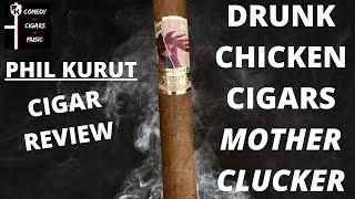 Drunk Chicken Cigars Mother Clucker Cigar Review