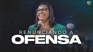 RENUNCIANDO A OFENSA | Sandra Monteiro | Fortalecendo a Visão