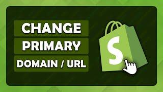 How To Change Your Primary Domain For Shopify Store - (Tutorial)