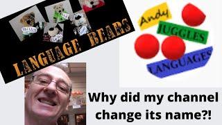 Language Bears to Andy Juggles Languages (Why did my channel change its name?)