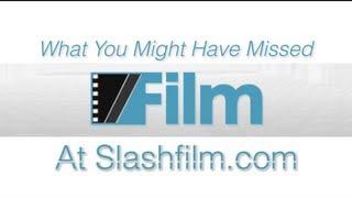 What You Might Have Missed On Slashfilm.com  (Test Video)