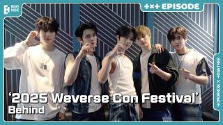 '2025 Weverse Con Festival' Behind | EPISODE | TXT (투모로우바이투게더)