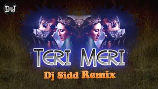 Teri Meri (Remix) Dj Sidd | DJ BHADRA BROTHERS