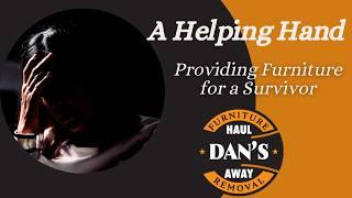 A Helping Hand: How Dan's Haul Away Provided Furniture for a Trauma Survivor