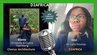 Les Architectes du Futur de l'Afrique - Christolle & Cedrix Tsambang - Ep 03 D2AFRICA Stories