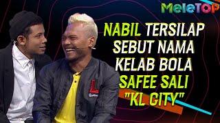 Nabil tersilap sebut nama kelab bola Safee Sali "KL City" | MeleTOP | Hafizal Hamad | Ummi Nazeera