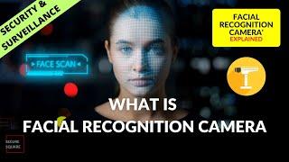 What is Facial Recognition Camera? Facial Recognition Camera Explained.