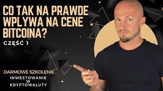 DARMOWE SZKOLENIE - INWESTOWANIE W KRYPTOWALUTY - Co tak na prawdę wpływa na cenę Bitcoina? CZĘŚĆ 1