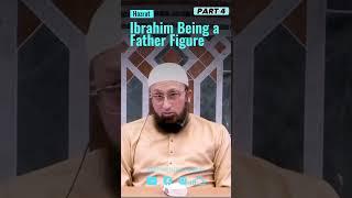 Hazrat Ibrahim Being a Father Figure Part 4 | Imam Uzair Akbar