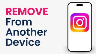 How to Remove Your Instagram Account From Another Device