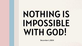 ACTS Lloydminster Broadcast | December 1, 2024 | Nothing is Impossible with God | Ptr. Doug Sharpe