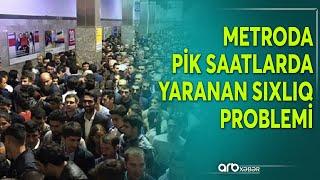 Bu metrostansiyalarda sıxlıq problemi yaşandı - DETALLAR