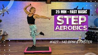 FAST STEP AEROBICS - 25 Min Basic Step Class High Speed!!  #427